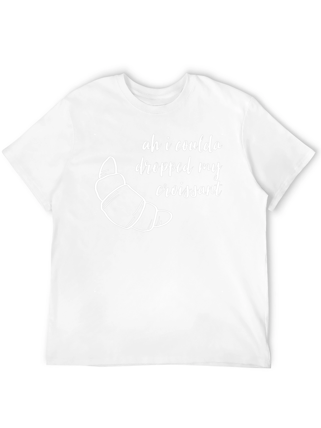 Ah I Coulda Dropped My Croissant T-Shirt