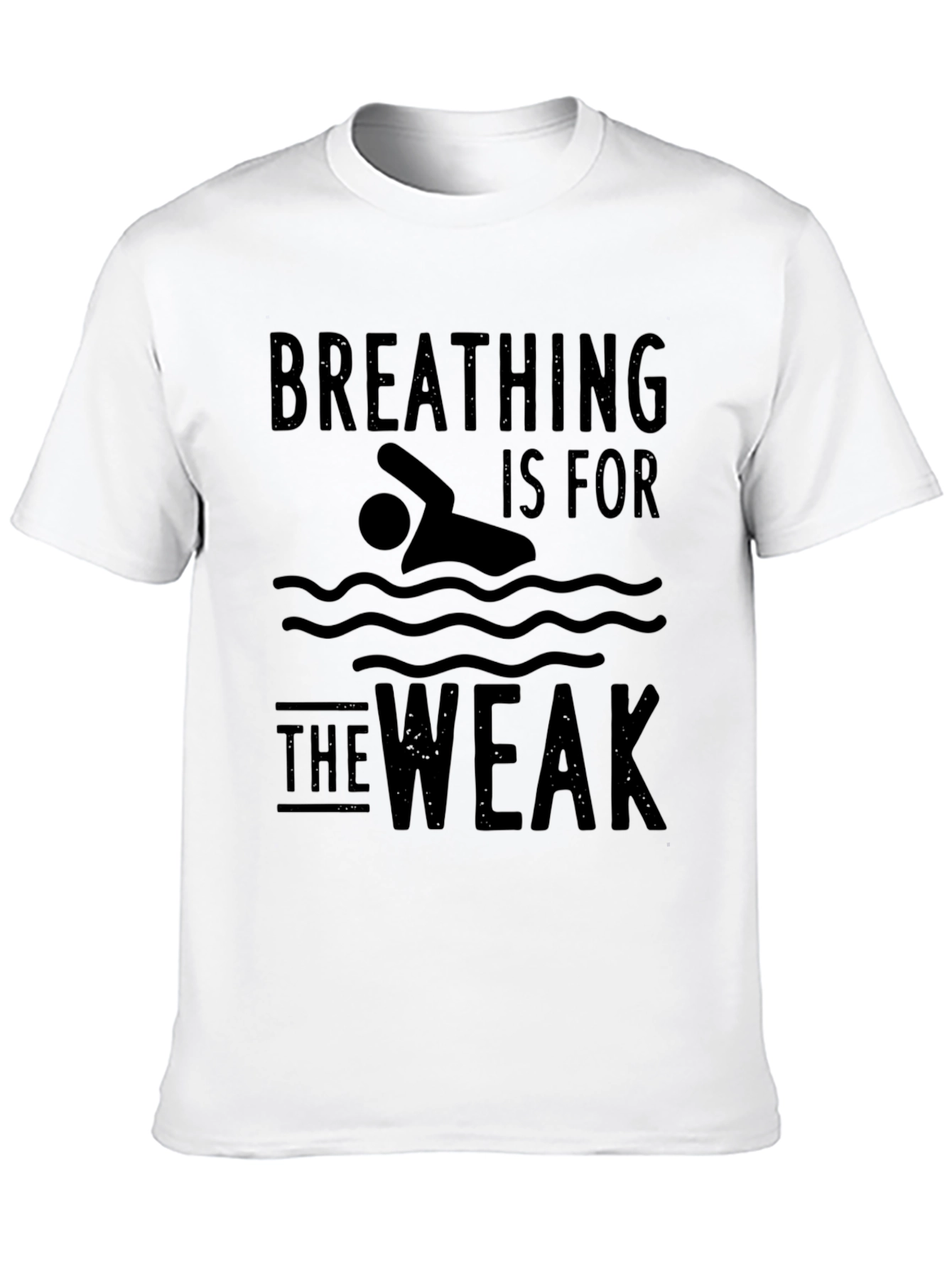Breathing Is For The Weak Swimmer T-Shirt