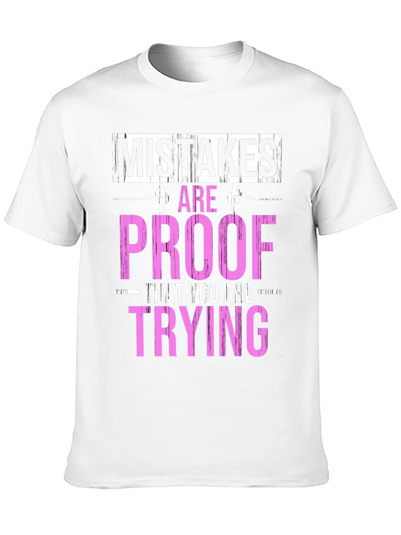 Mistakes Are Proof You Are Trying T-Shirt