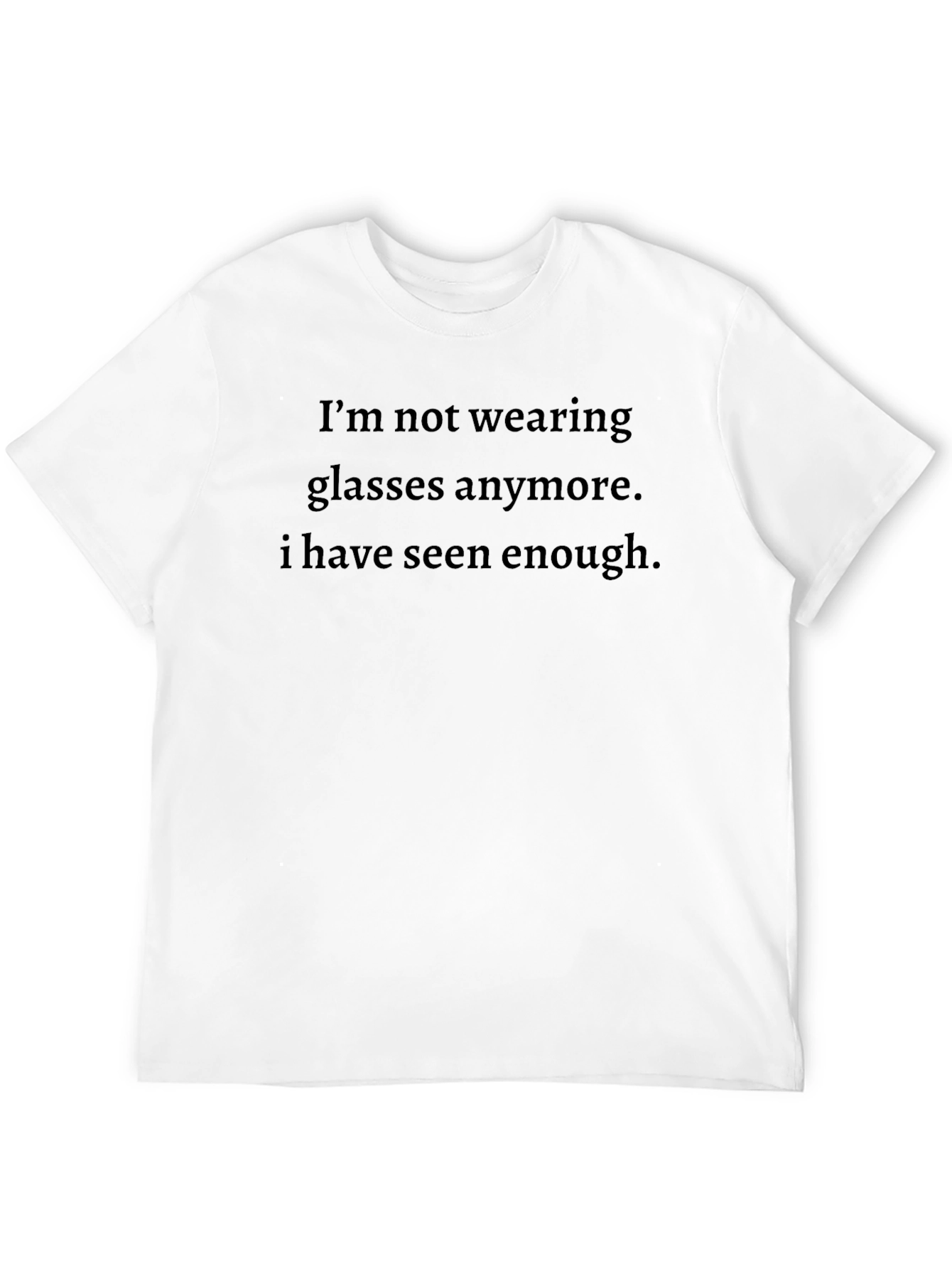 Funny Sarcastic Graphic Tee - Enough Seen