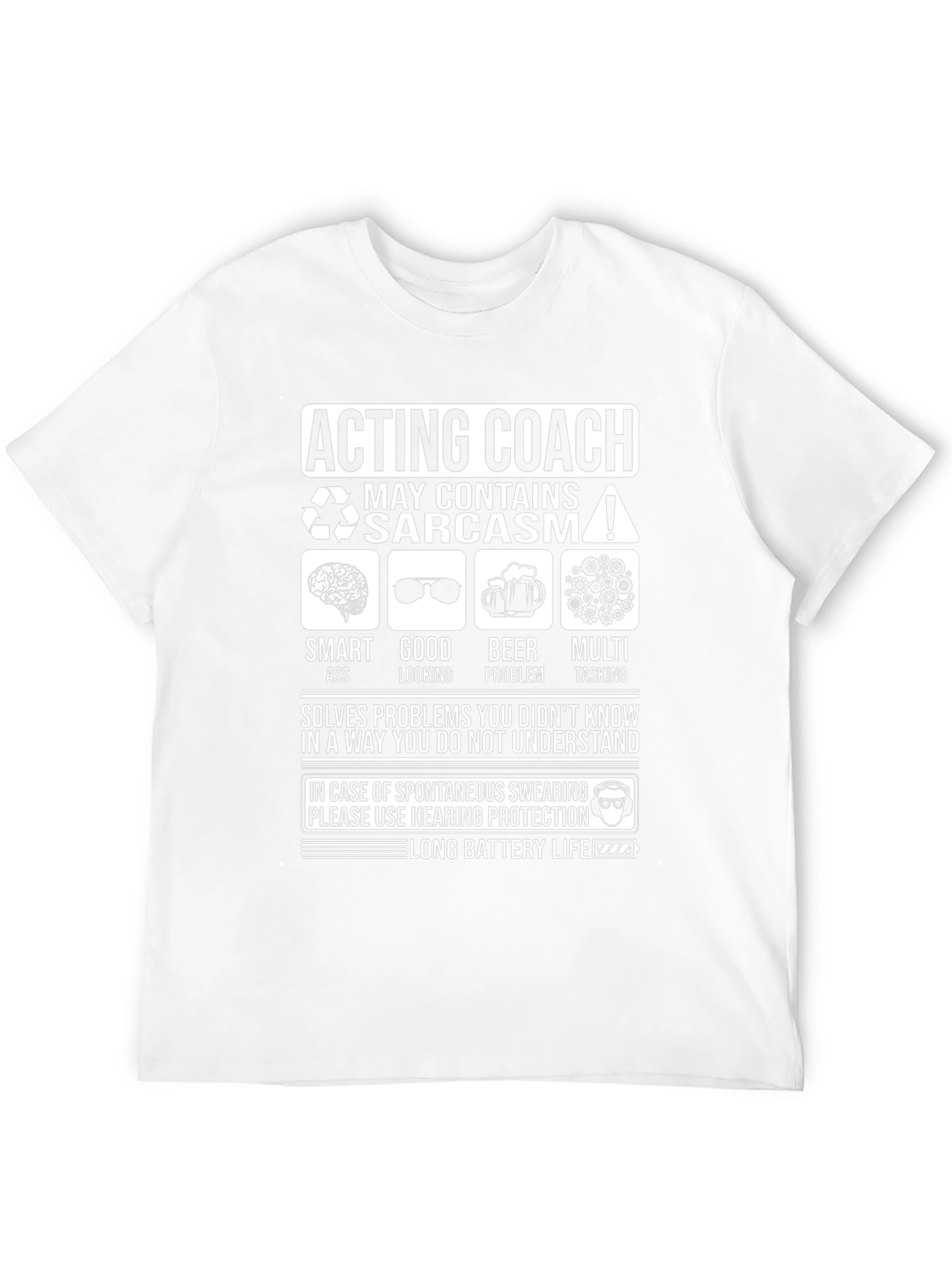Acting Coach Sarcasm T-Shirt - Long Battery Life
