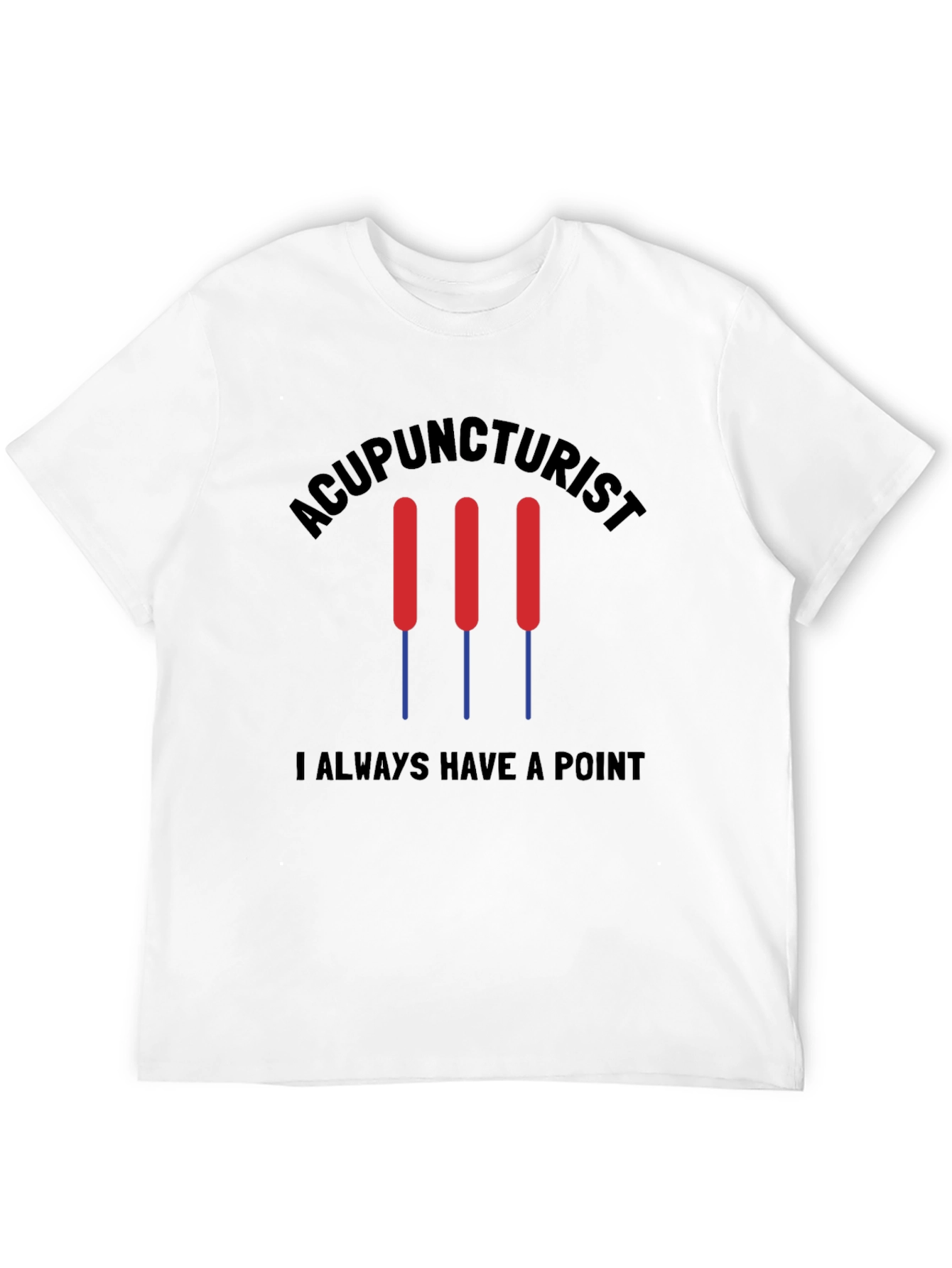 Acupuncturist Always Have a Point Black T-Shirt