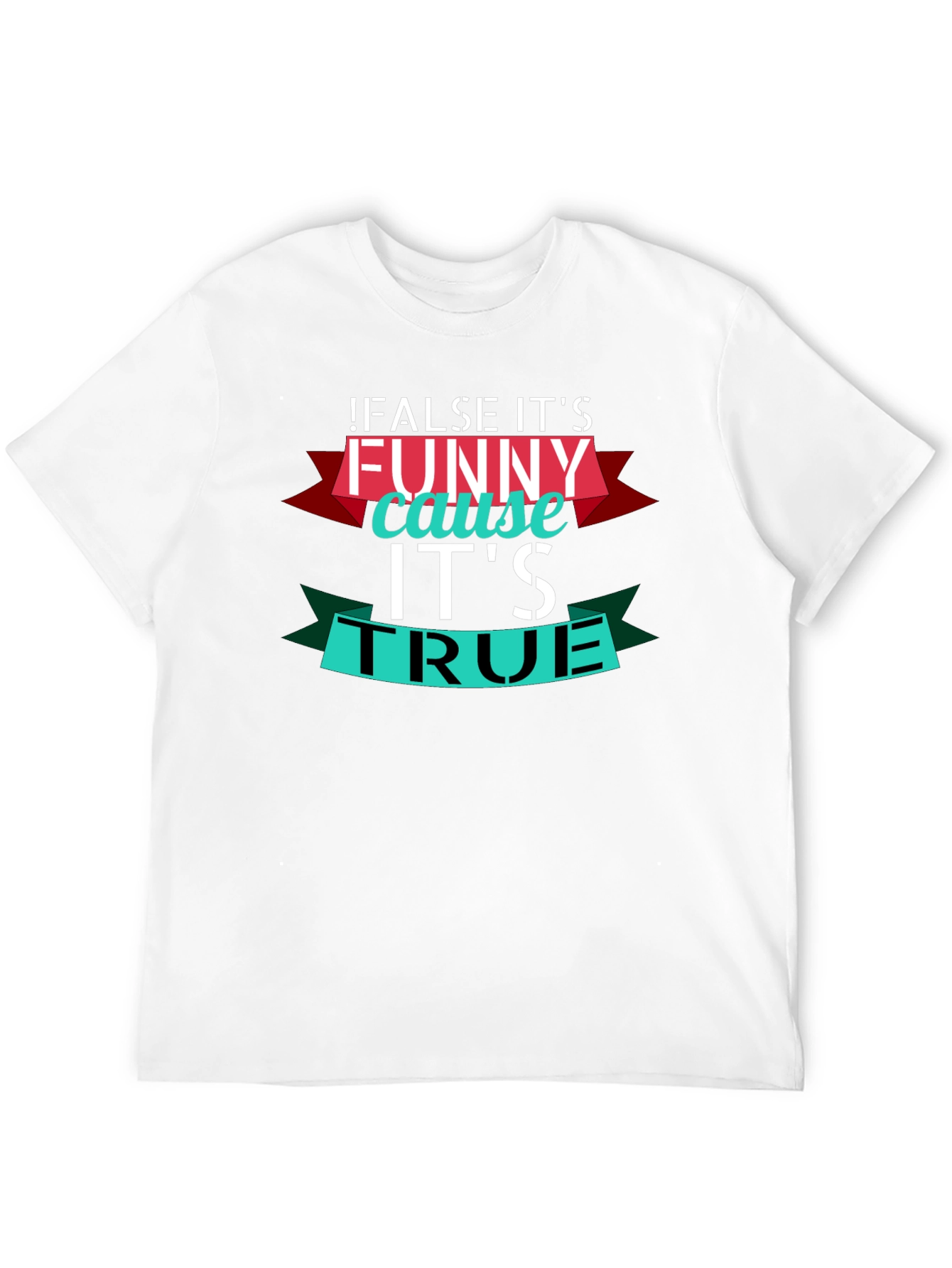 Funny True Statement Graphic T-Shirt