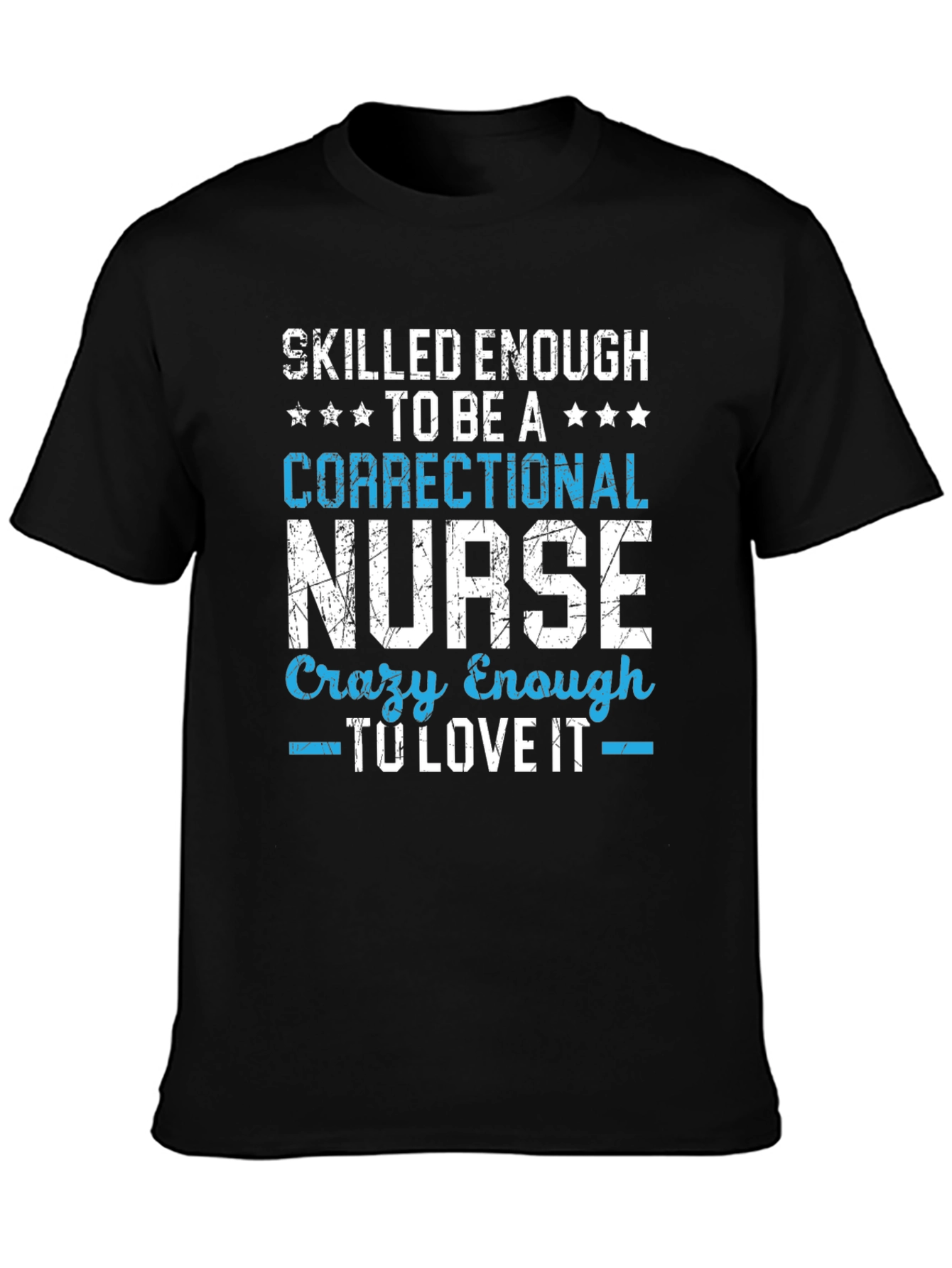 Correctional Nurse T-Shirt Skilled Crazy Enough