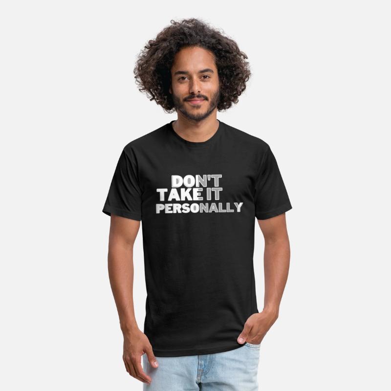 DONT TAKE IT PERSONALLY