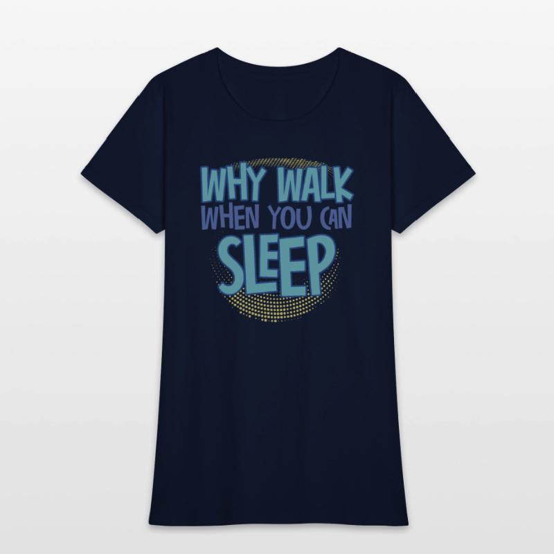 Why Walk When You Can Sleep