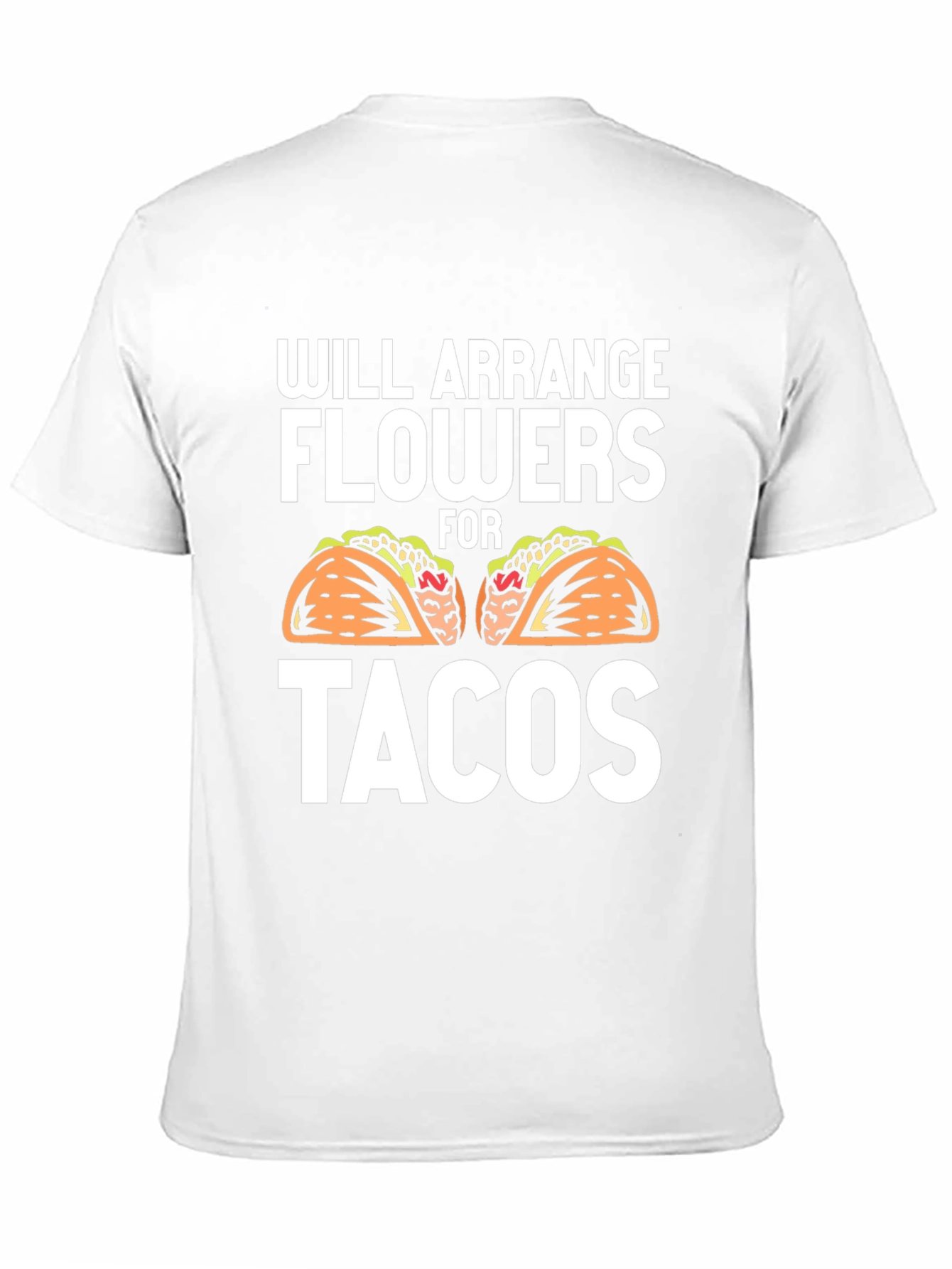 Will Arrange Flowers for Tacos Graphic Tee
