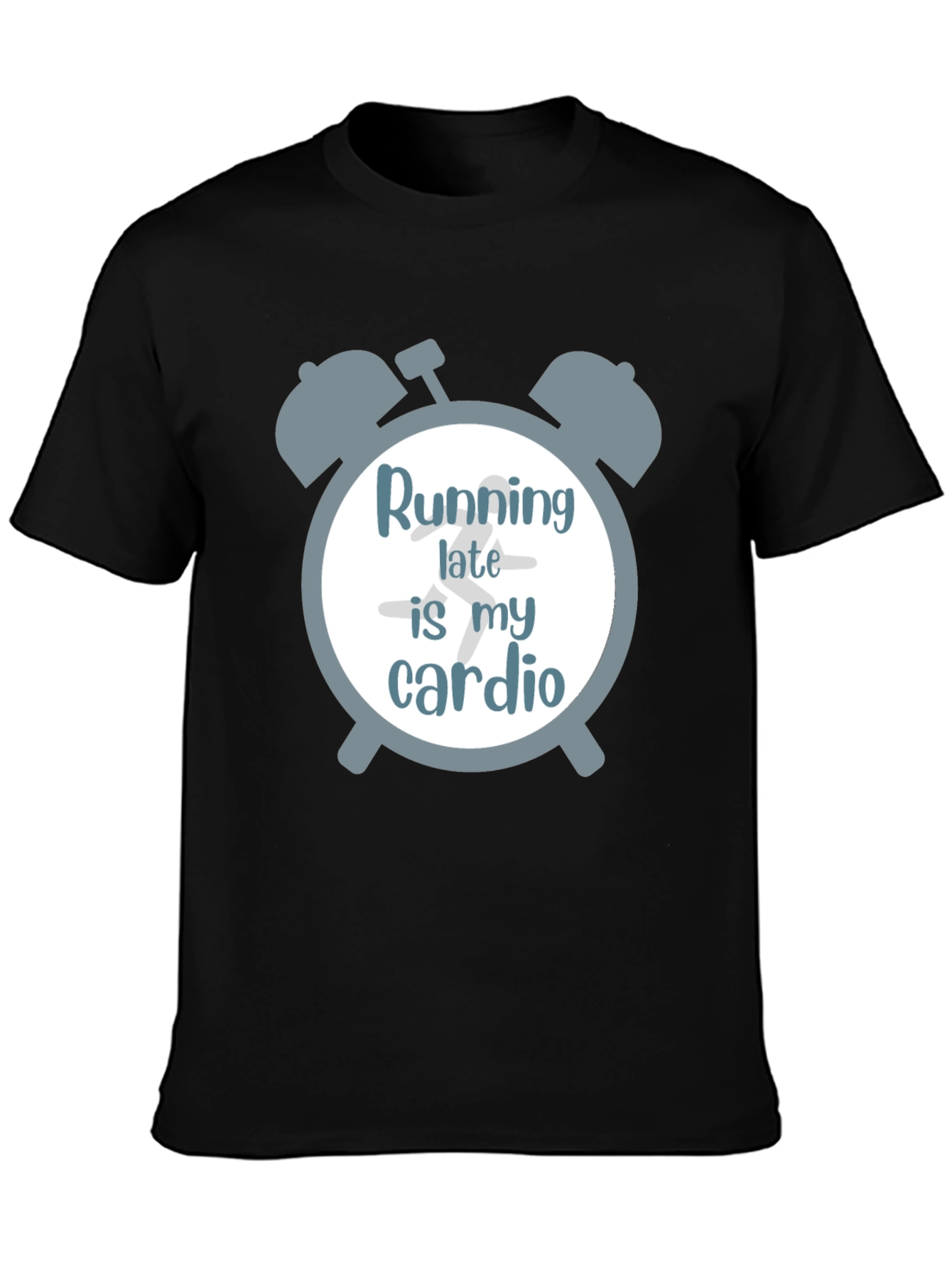 Running Late is My Cardio Graphic T-Shirt