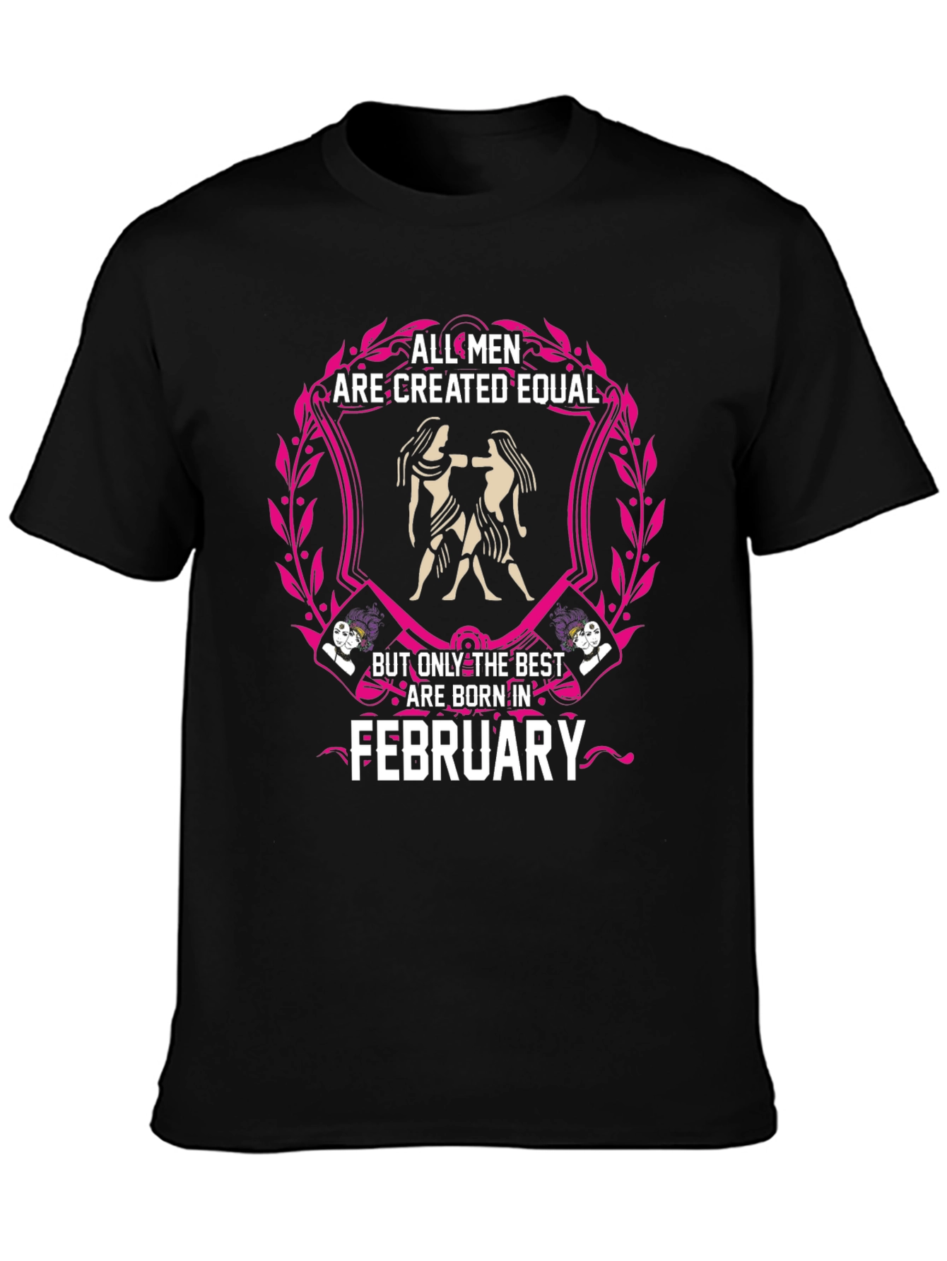 All Men Are Created Equal February Birthday T-Shirt
