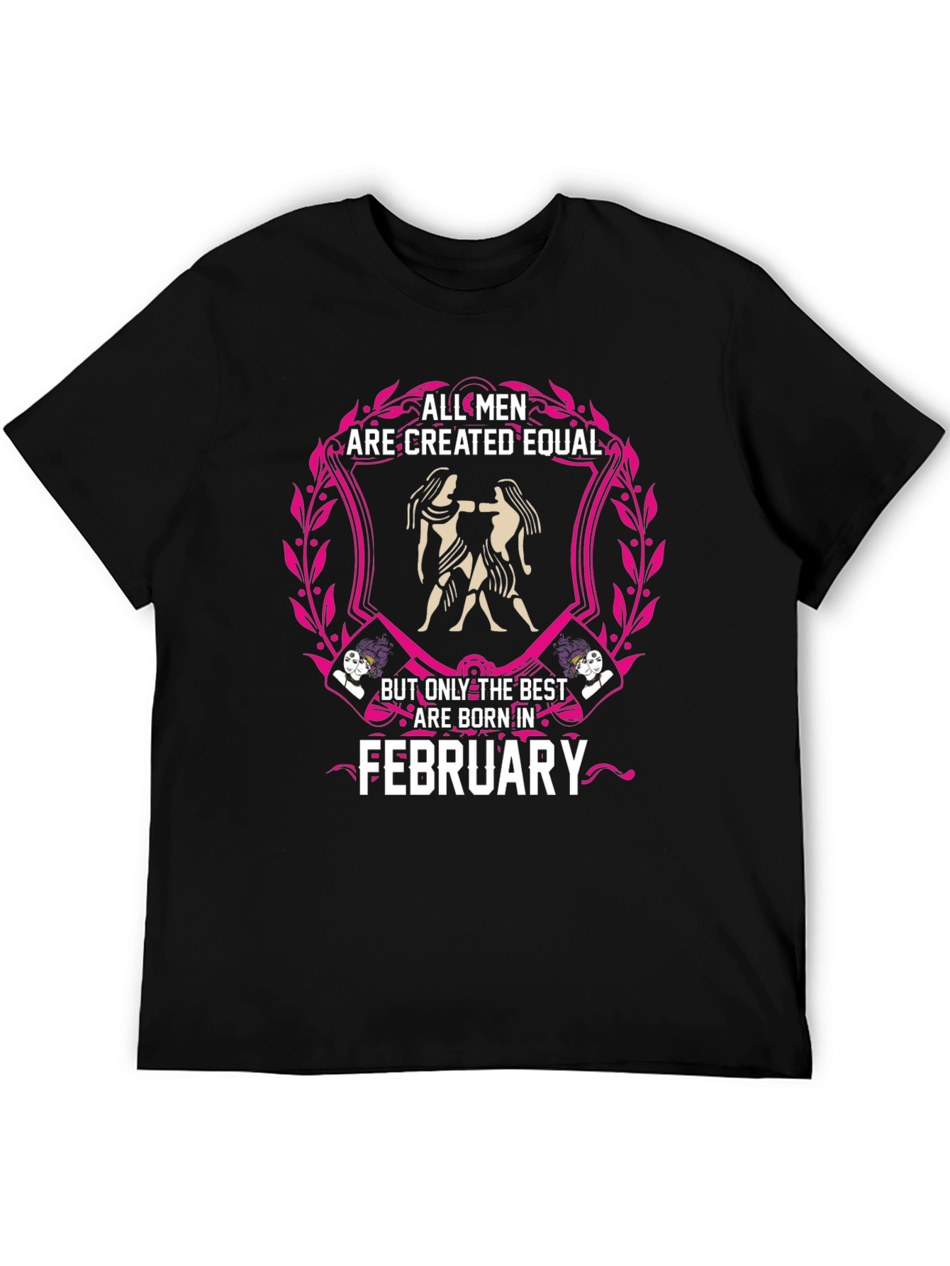All Men Are Created Equal February Birthday T-Shirt