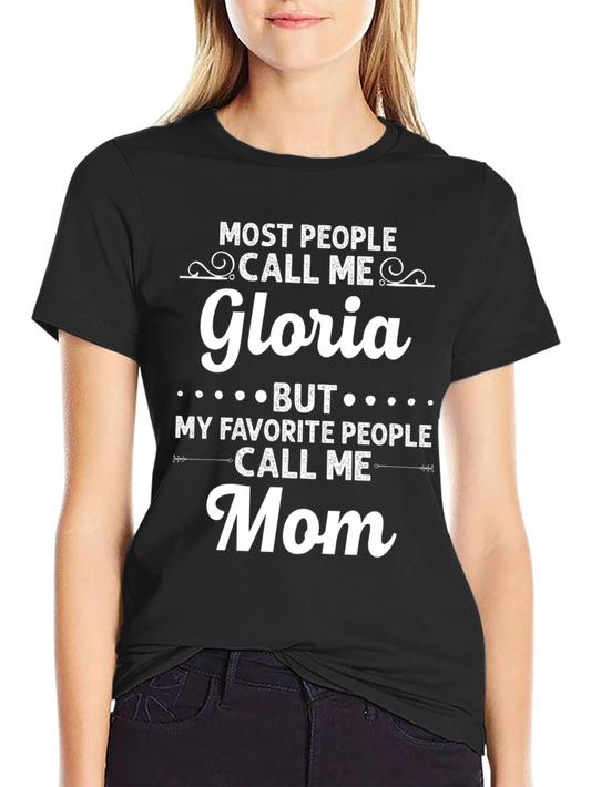 Gloria Mom T-Shirt: Most People Call Me