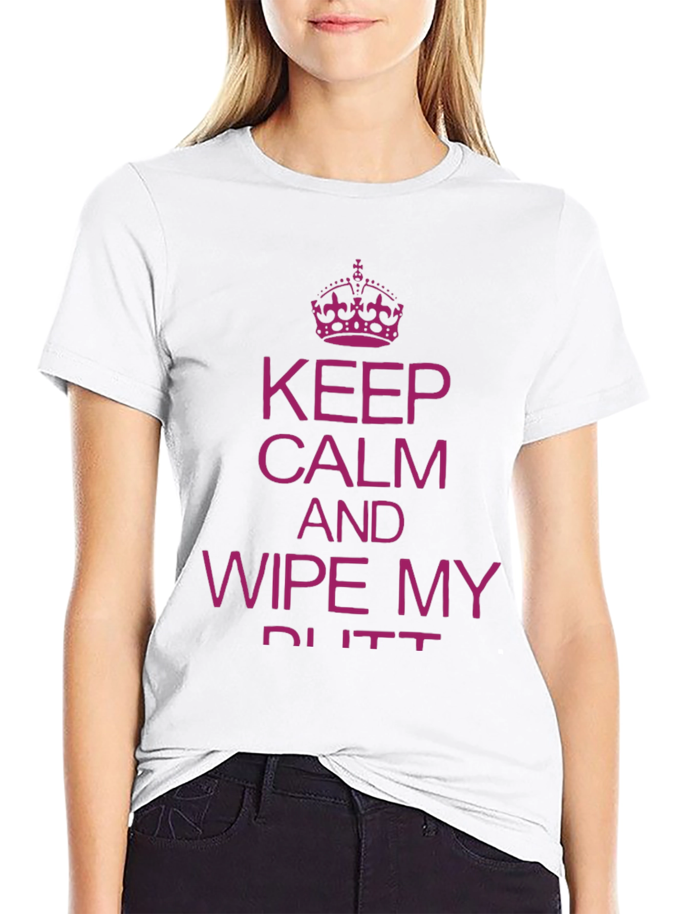 Funny Slogan T-Shirt: Keep Calm & Wipe My Butt