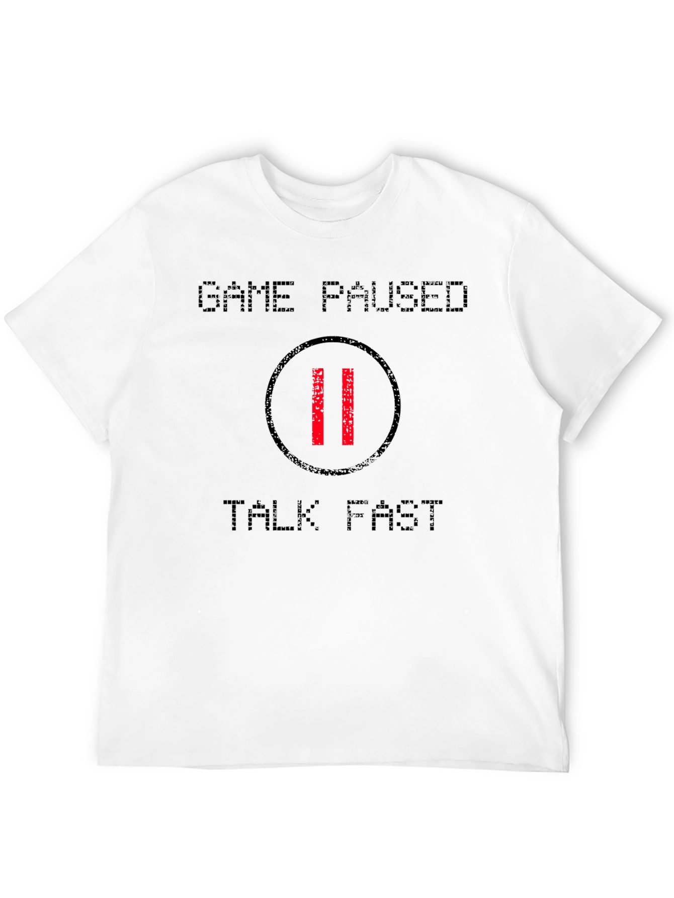 Game Paused T-Shirt - Talk Fast!