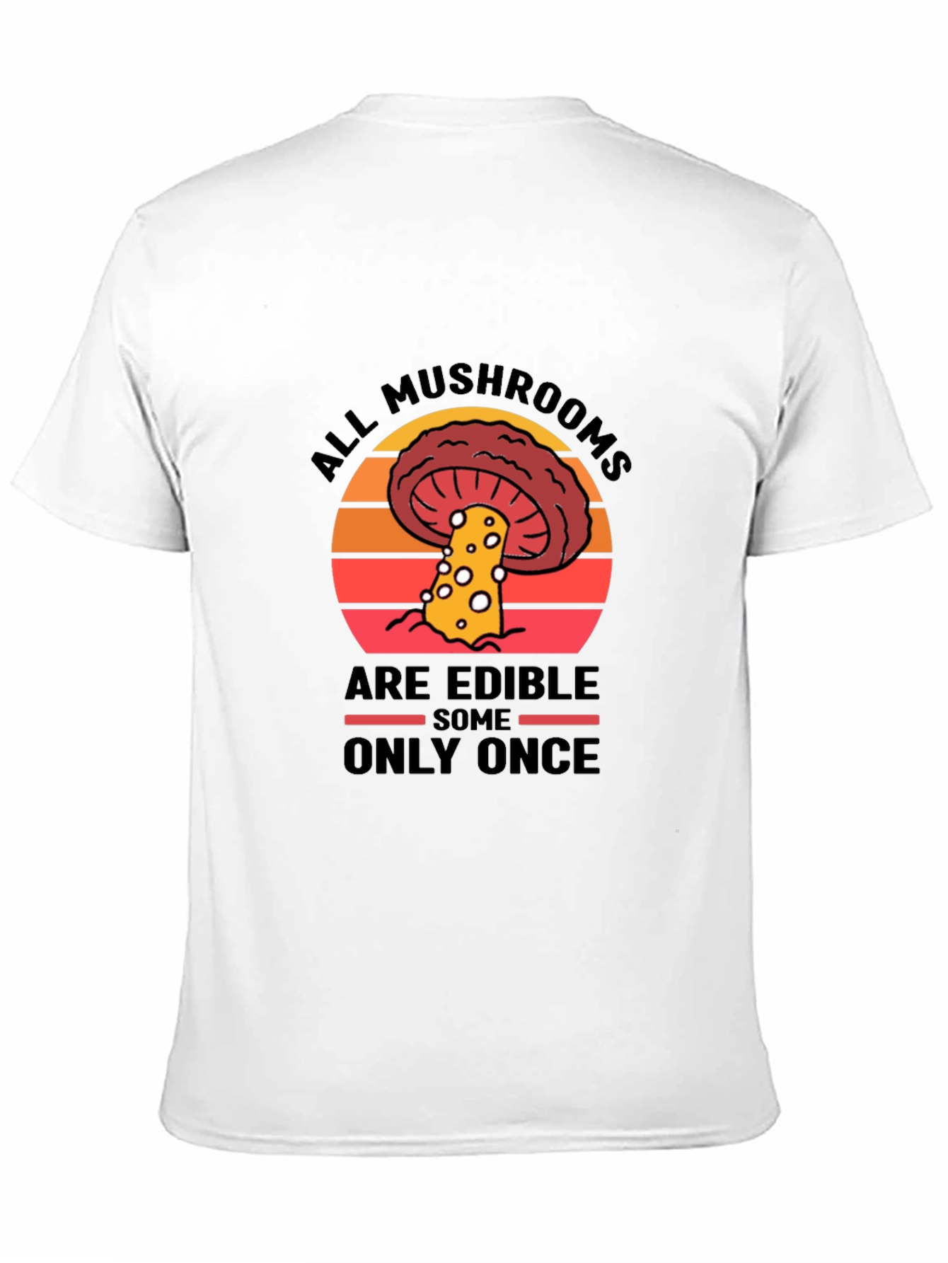 All Mushrooms Are Edible T-Shirt
