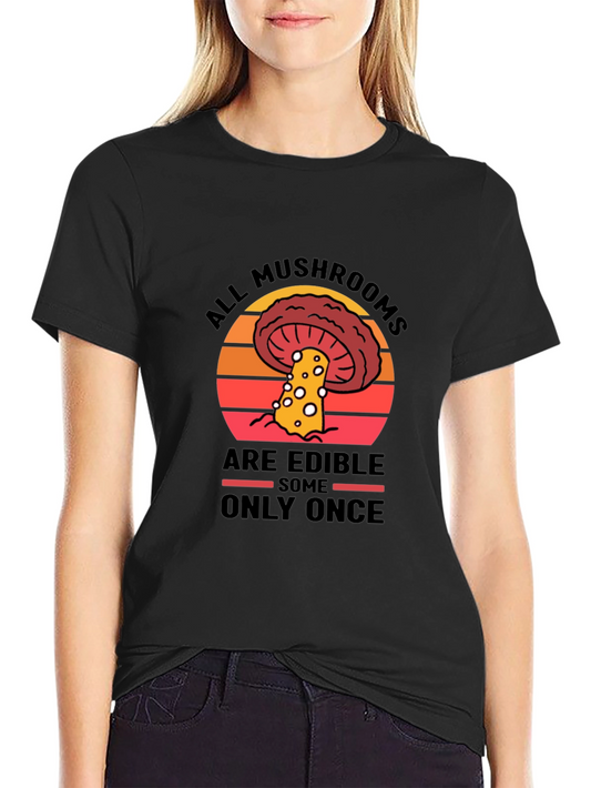 All Mushrooms Are Edible T-Shirt