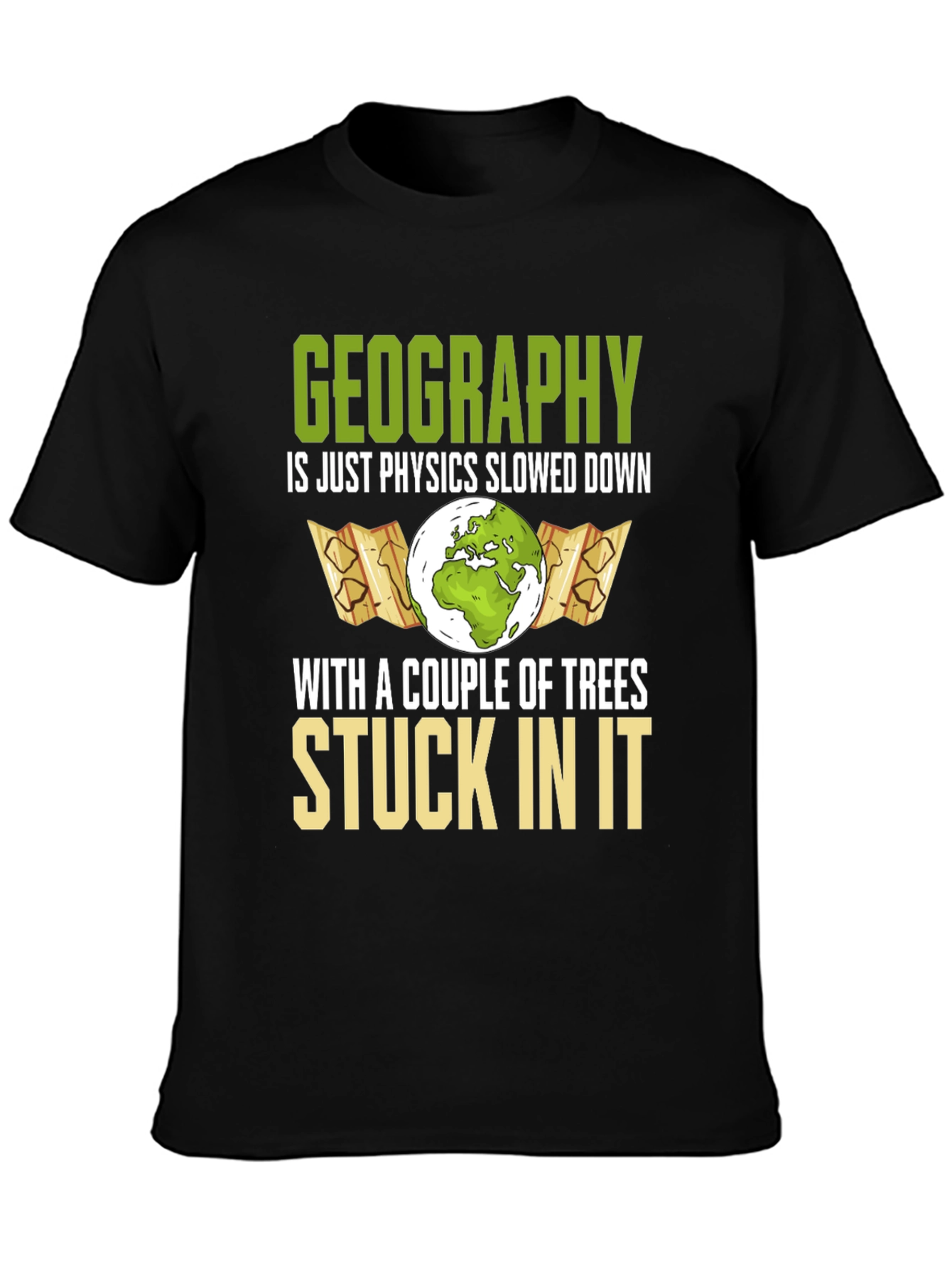 Geography Physics Funny Graphic T-Shirt