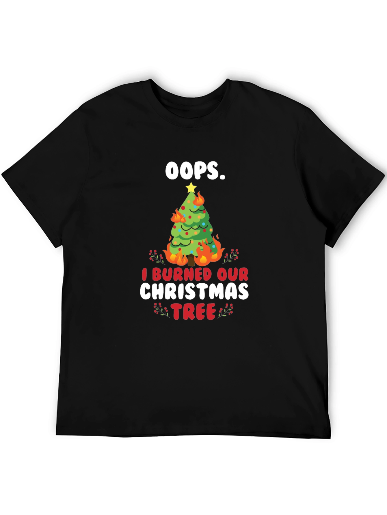 Oops! I Burned Our Christmas Tree T-Shirt