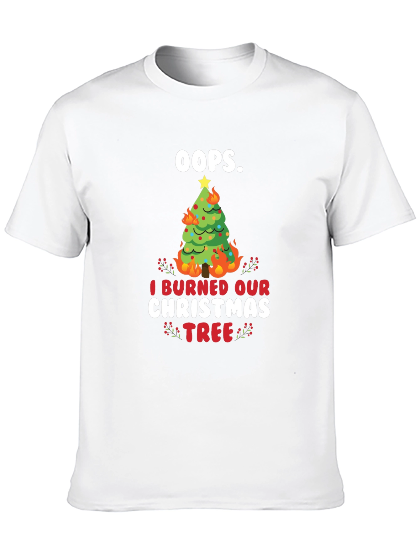 Oops! I Burned Our Christmas Tree T-Shirt