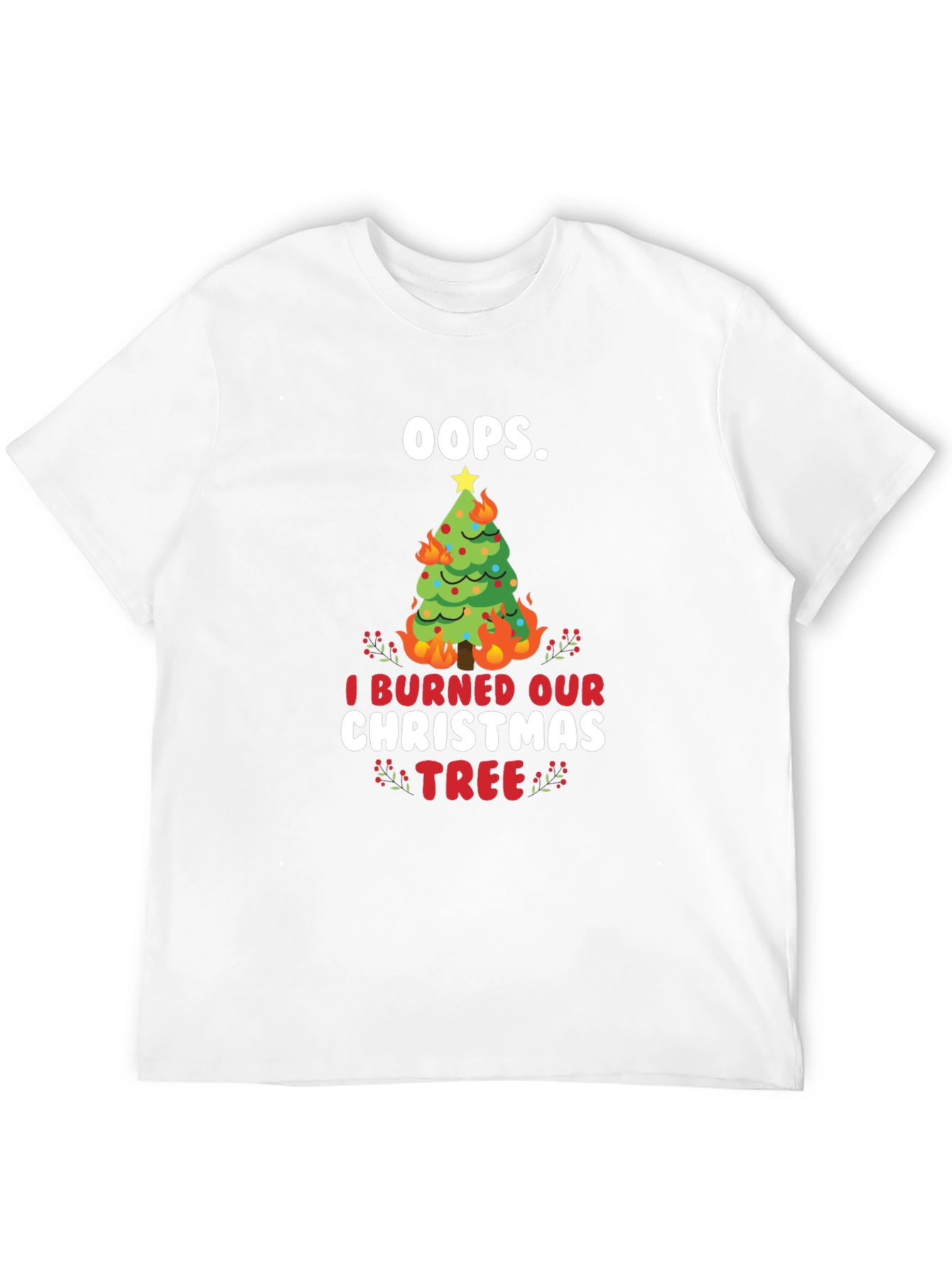 Oops! I Burned Our Christmas Tree T-Shirt