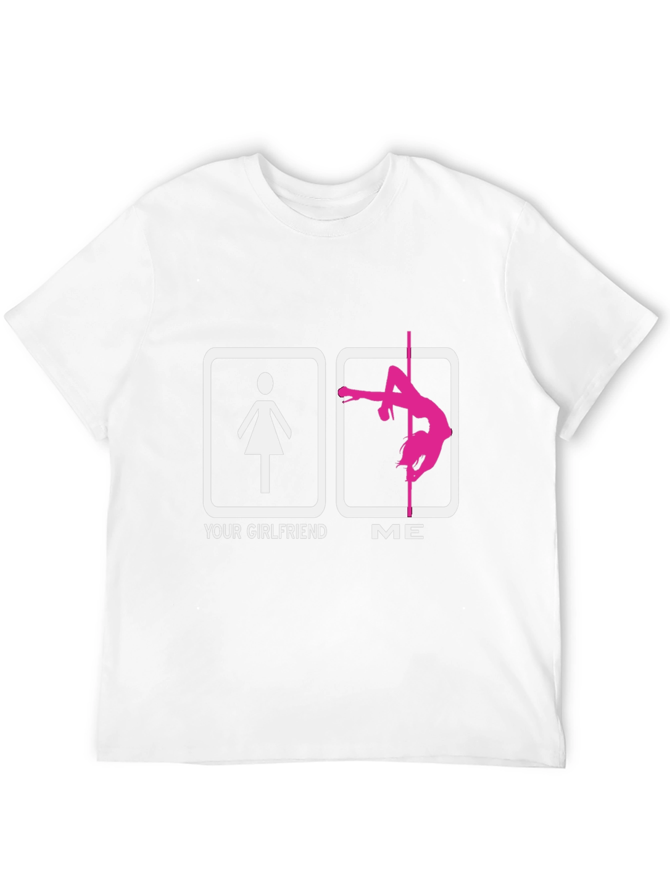Funny Your Girlfriend ME Pole Dancing T-Shirt