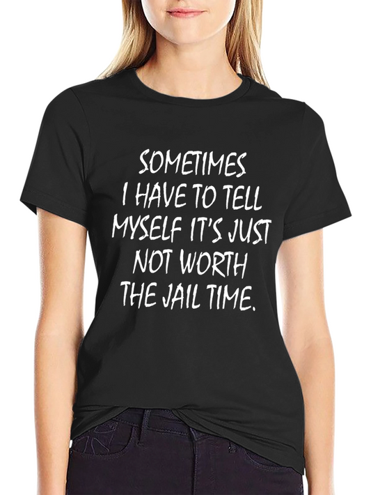 Funny Sarcastic T-Shirt - Jail Time