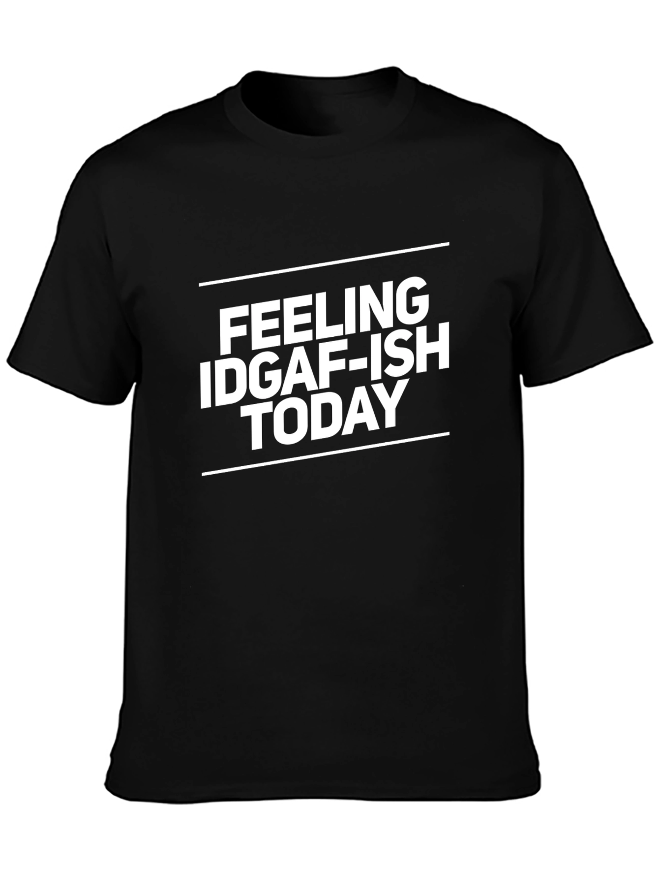 Feeling IDGAF-ISH Today T-Shirt - Black