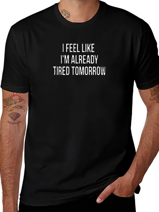 Funny Tired Tomorrow Graphic Tee - Casual Black T-Shirt
