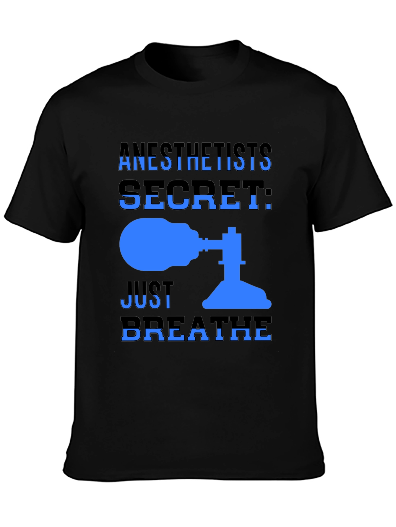 Anesthetist Secret T-Shirt - Just Breathe