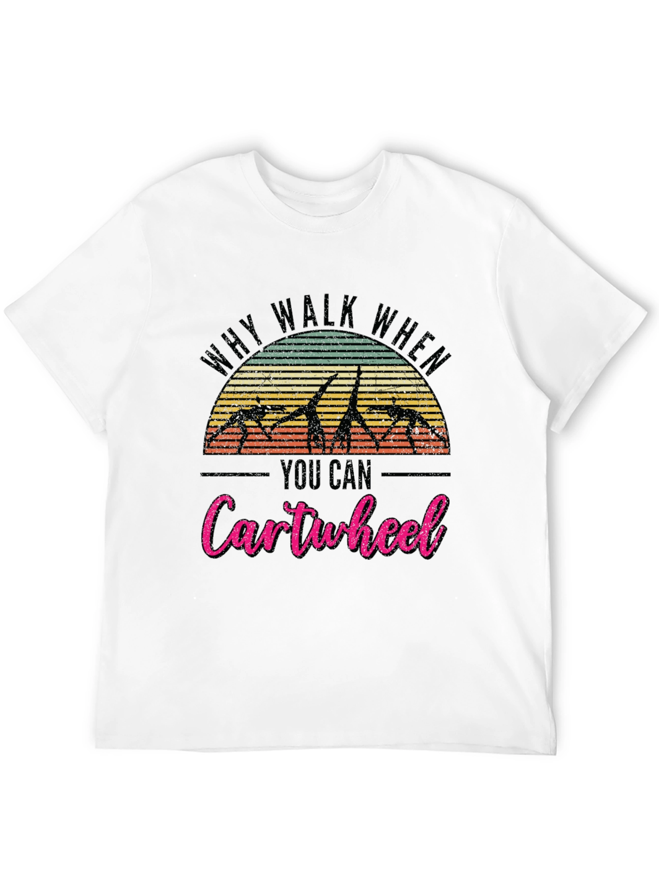 Why Walk Cartwheel T-Shirt Gymnast Gift
