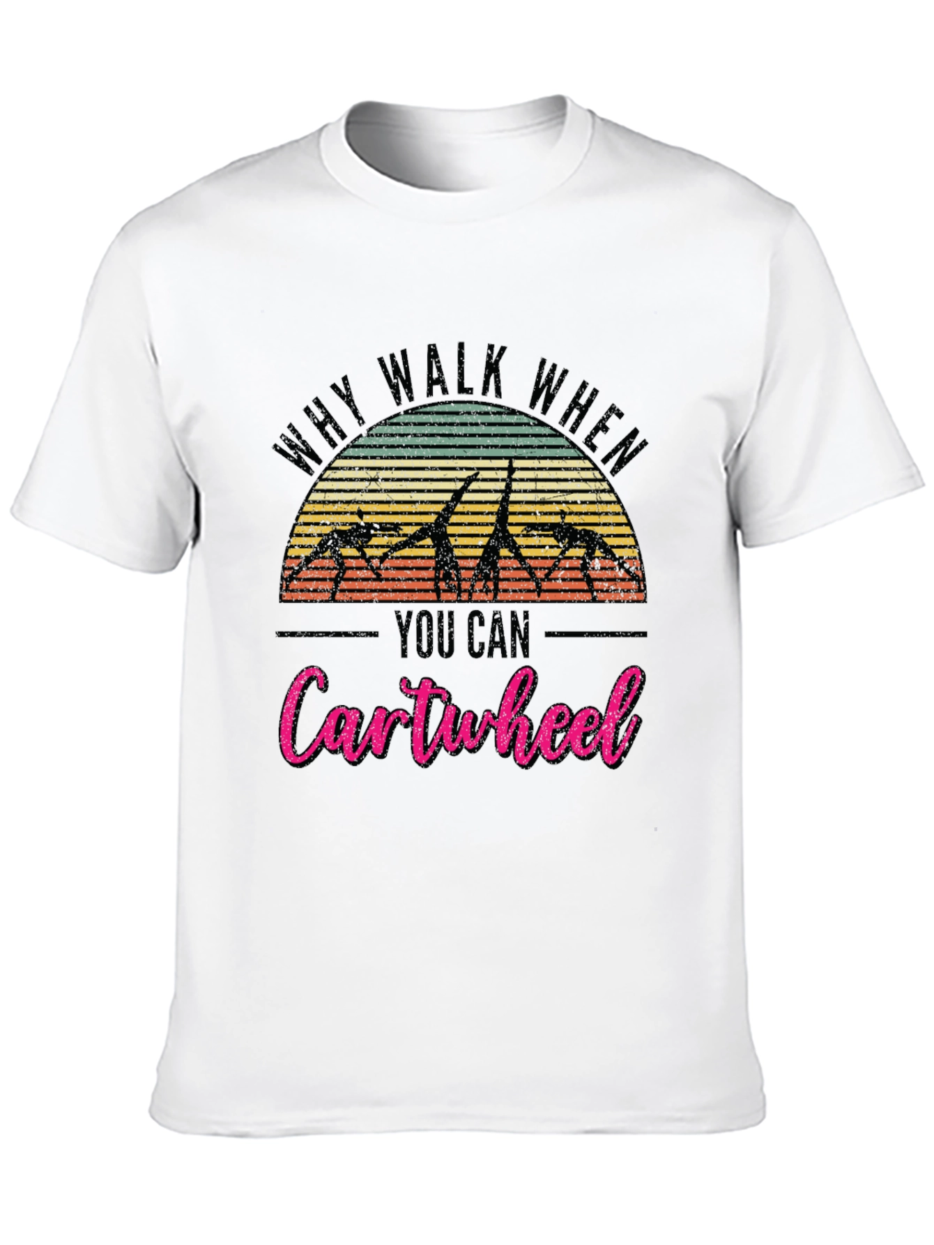 Why Walk Cartwheel T-Shirt Gymnast Gift