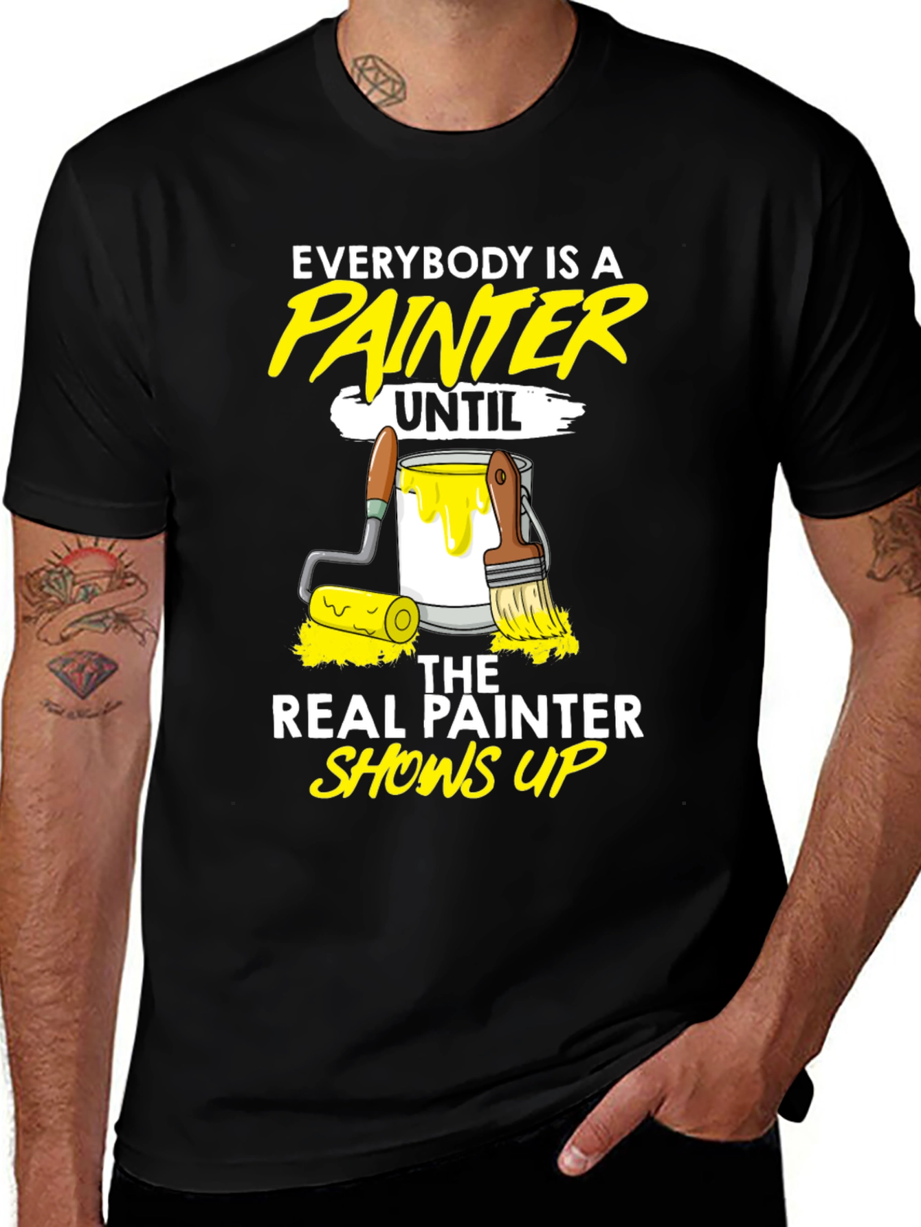 Funny Painter T-Shirt - Everybody Is A Painter Until...