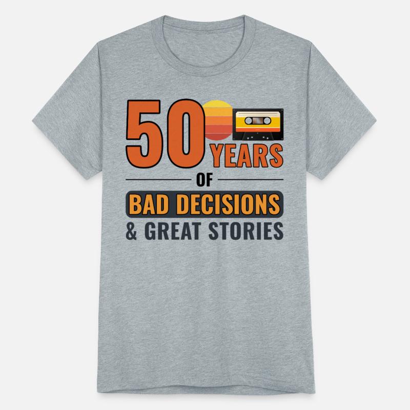 50 Years Bad Decisions Great Stories Funny