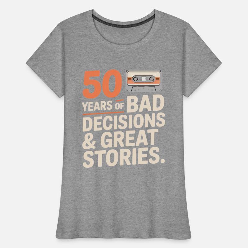 50 Years Bad Decisions Great Stories Funny