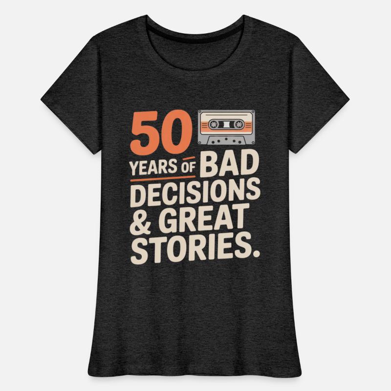 50 Years Bad Decisions Great Stories Funny