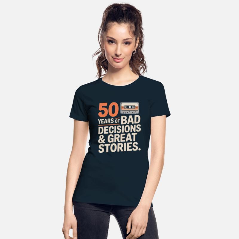 50 Years Bad Decisions Great Stories Funny