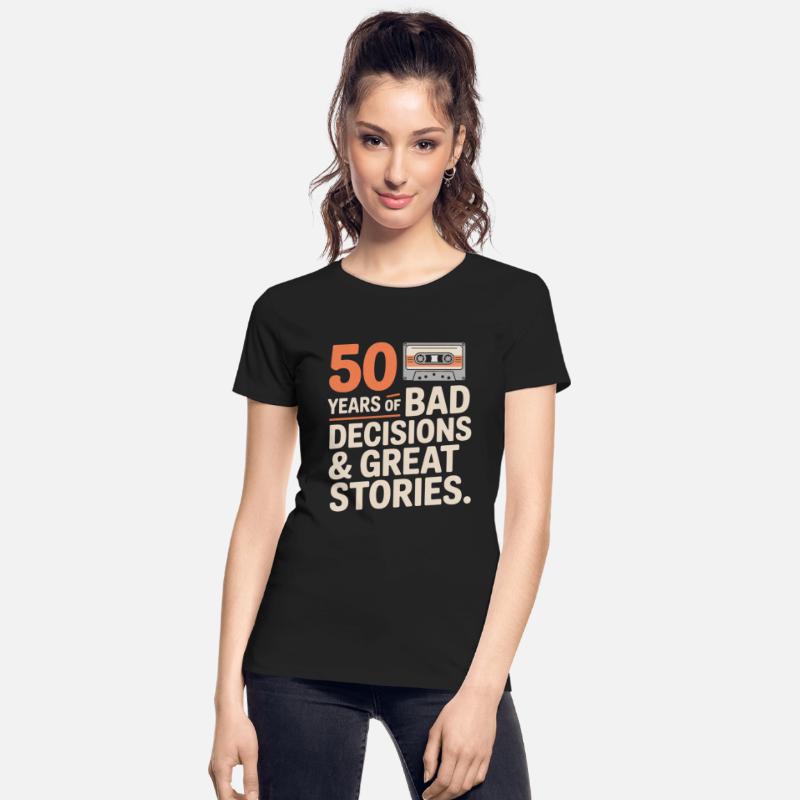 50 Years Bad Decisions Great Stories Funny