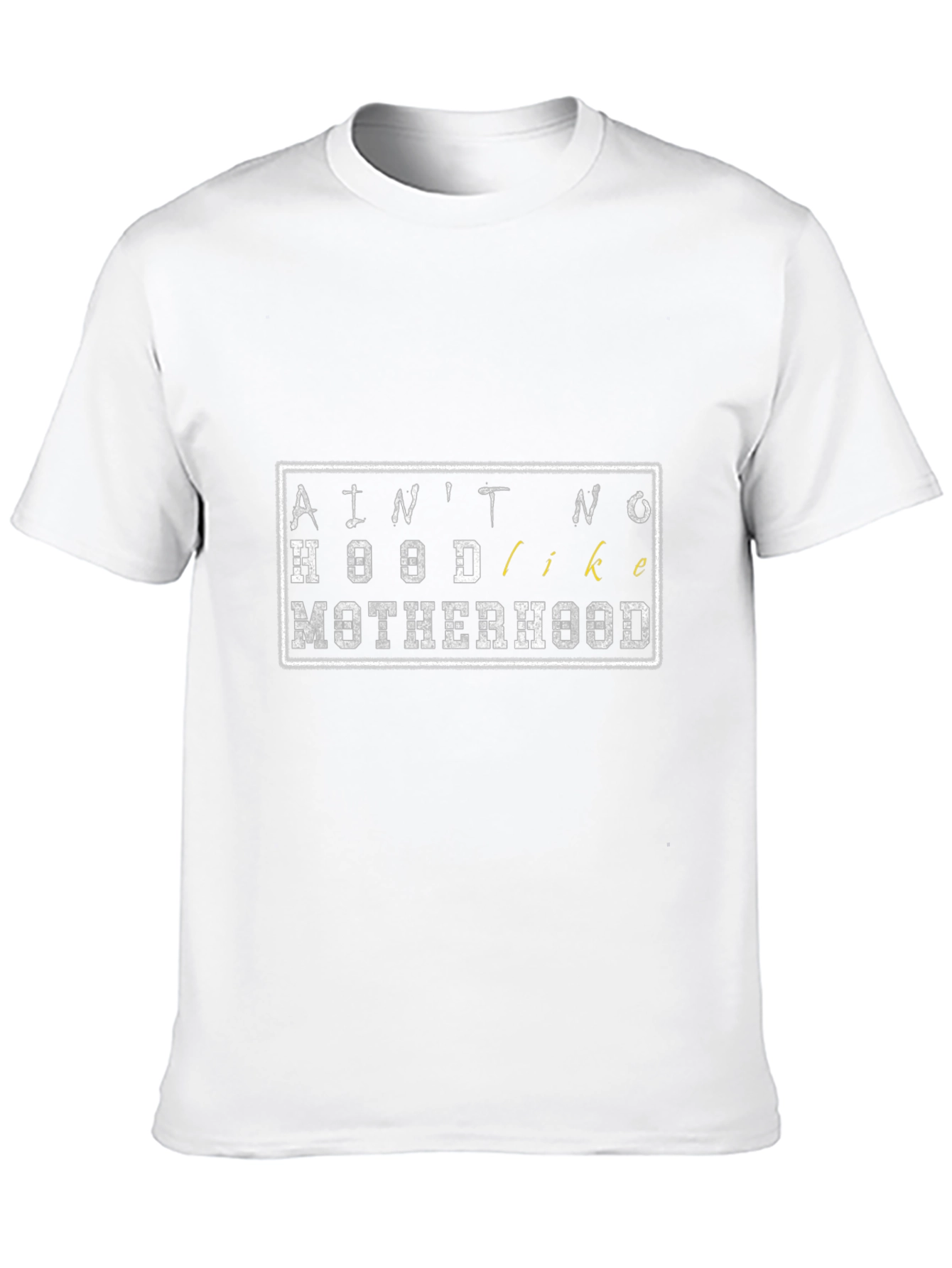 Aint No Hood Like Motherhood T-Shirt