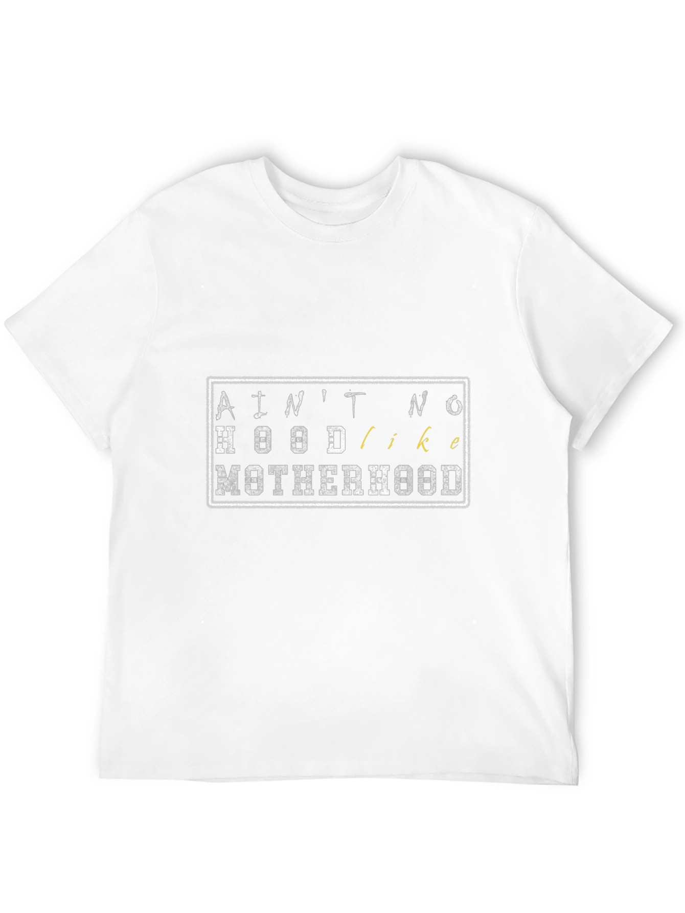 Aint No Hood Like Motherhood T-Shirt