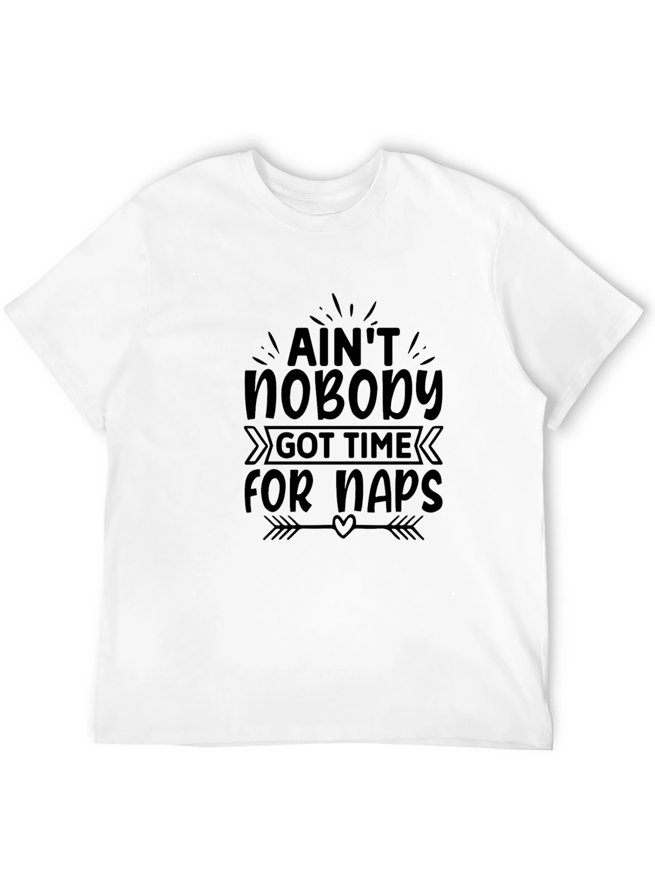 Aint Nobody Got Time For Naps Black T-Shirt
