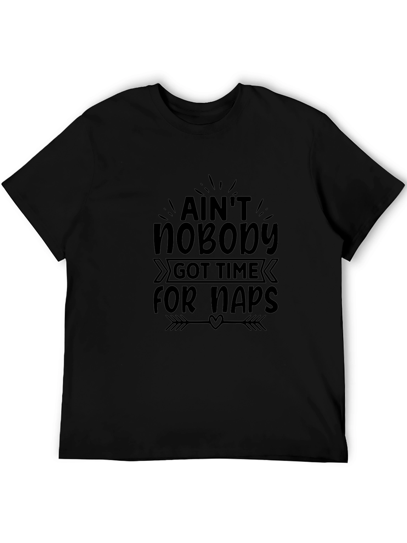 Aint Nobody Got Time For Naps Black T-Shirt