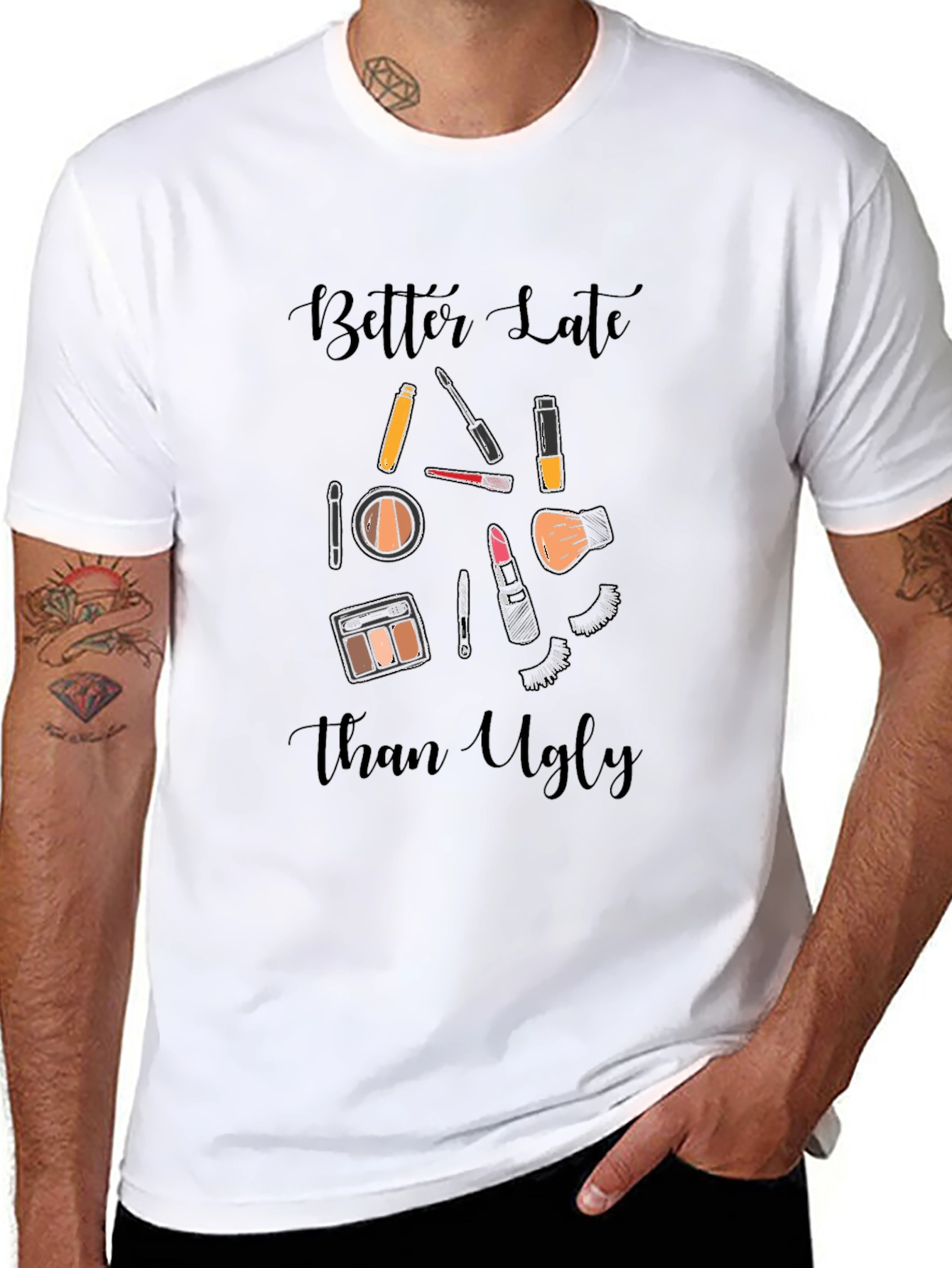 Better Late Than Ugly Makeup T-Shirt
