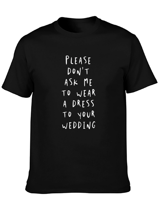 Funny Wedding T-Shirt - Please Dont Ask Me to Wear a Dress