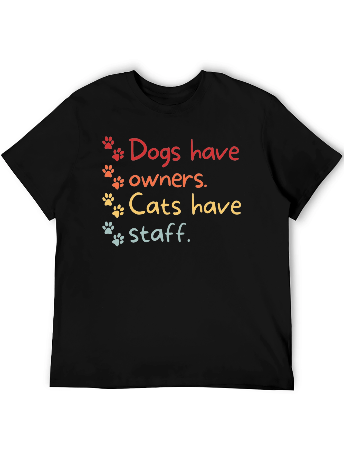 Dogs Have Owners Cats Have Staff T-Shirt – Funny Pet Lover Graphic Tee