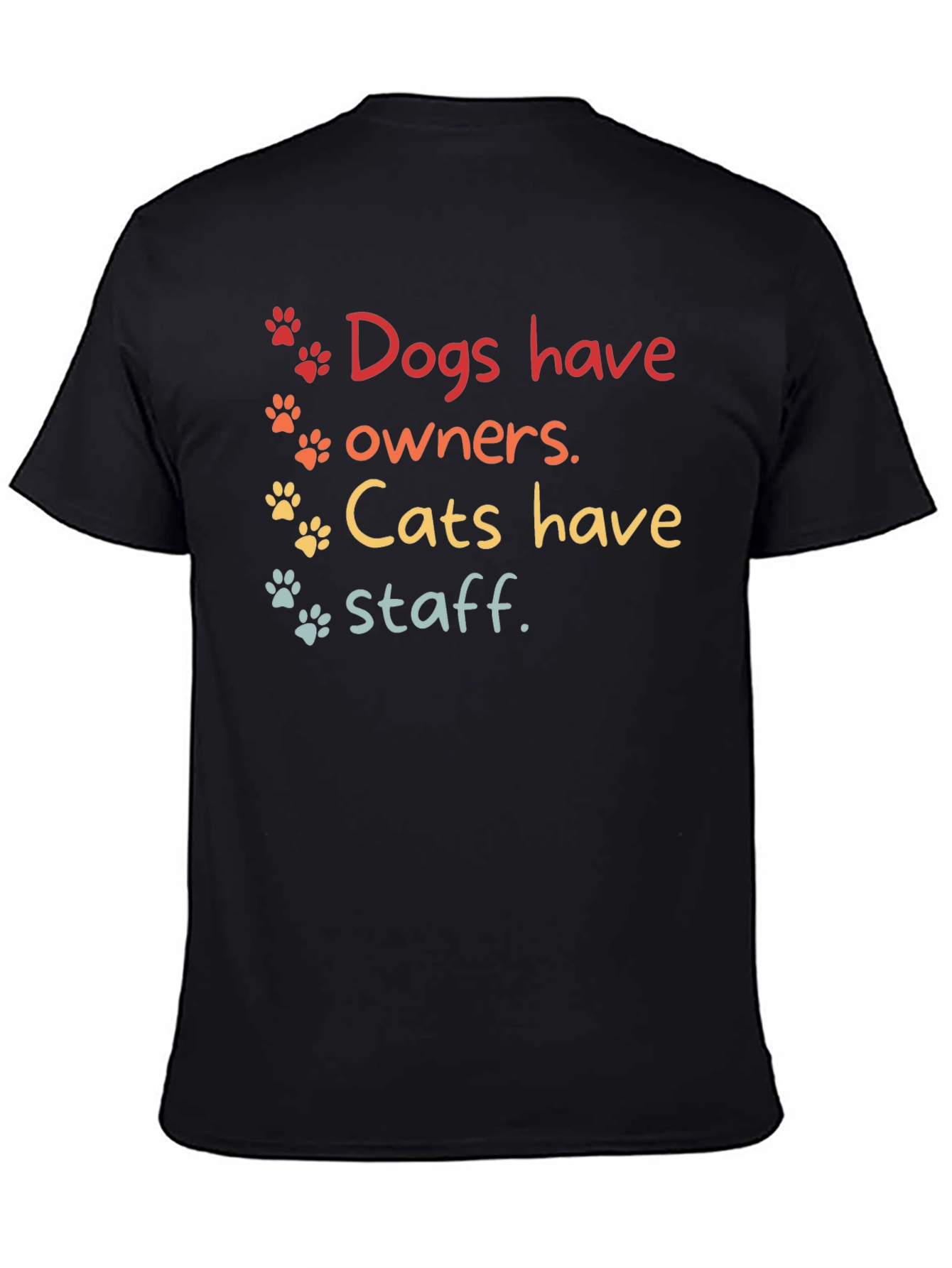 Dogs Have Owners Cats Have Staff T-Shirt – Funny Pet Lover Graphic Tee