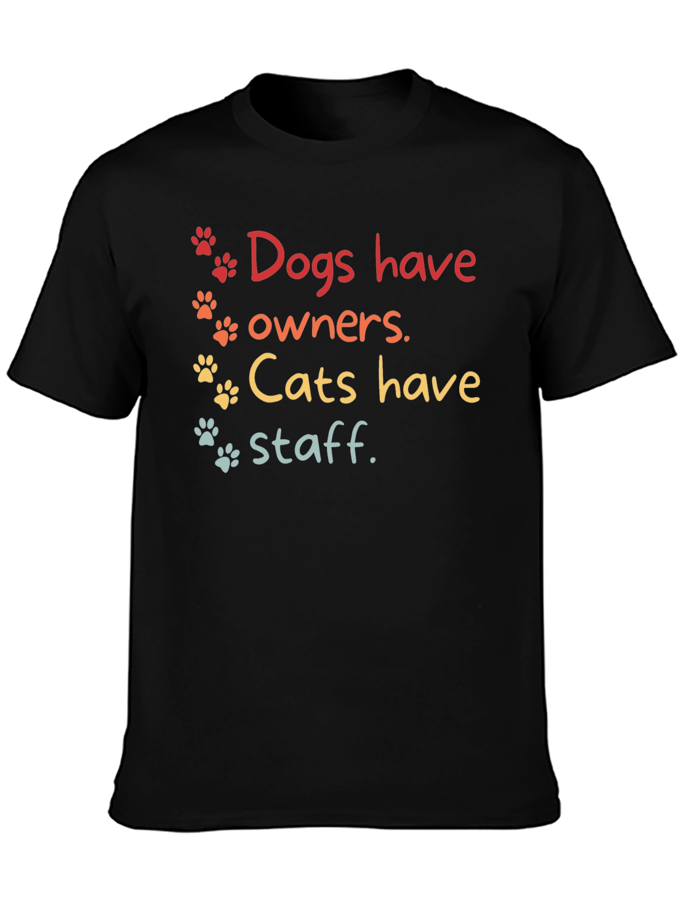 Dogs Have Owners Cats Have Staff T-Shirt – Funny Pet Lover Graphic Tee