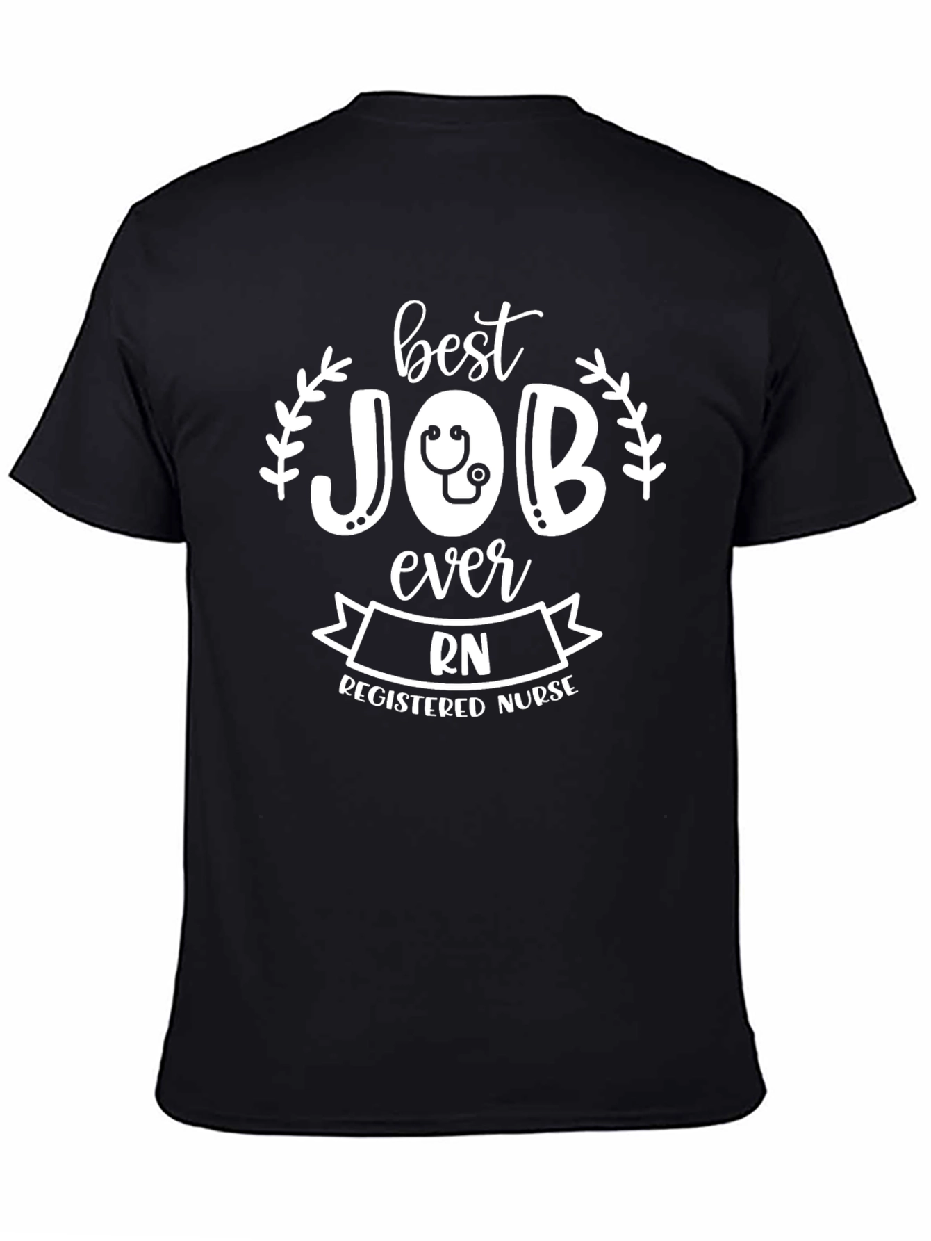 RN Nurse T-Shirt - Best Job Ever!