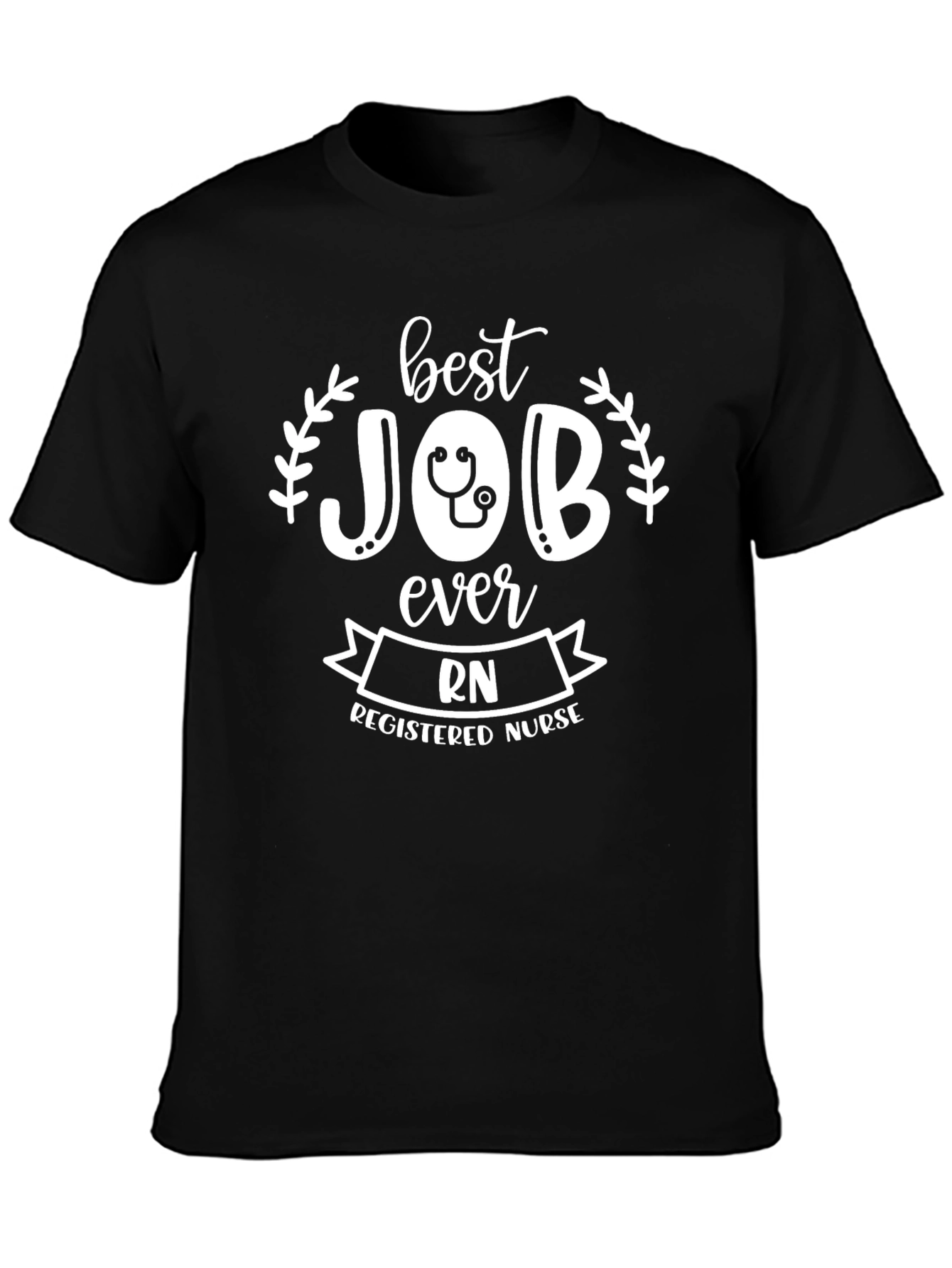 RN Nurse T-Shirt - Best Job Ever!