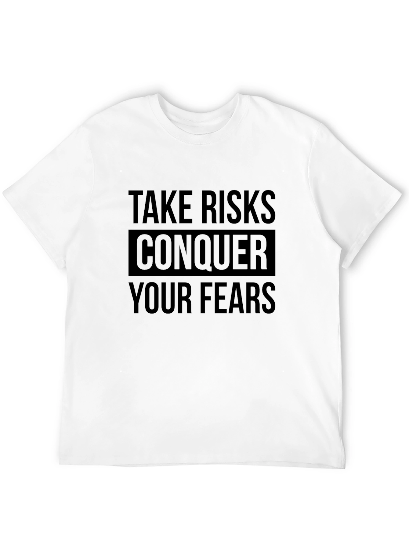 Take Risks Conquer Fears T-Shirt