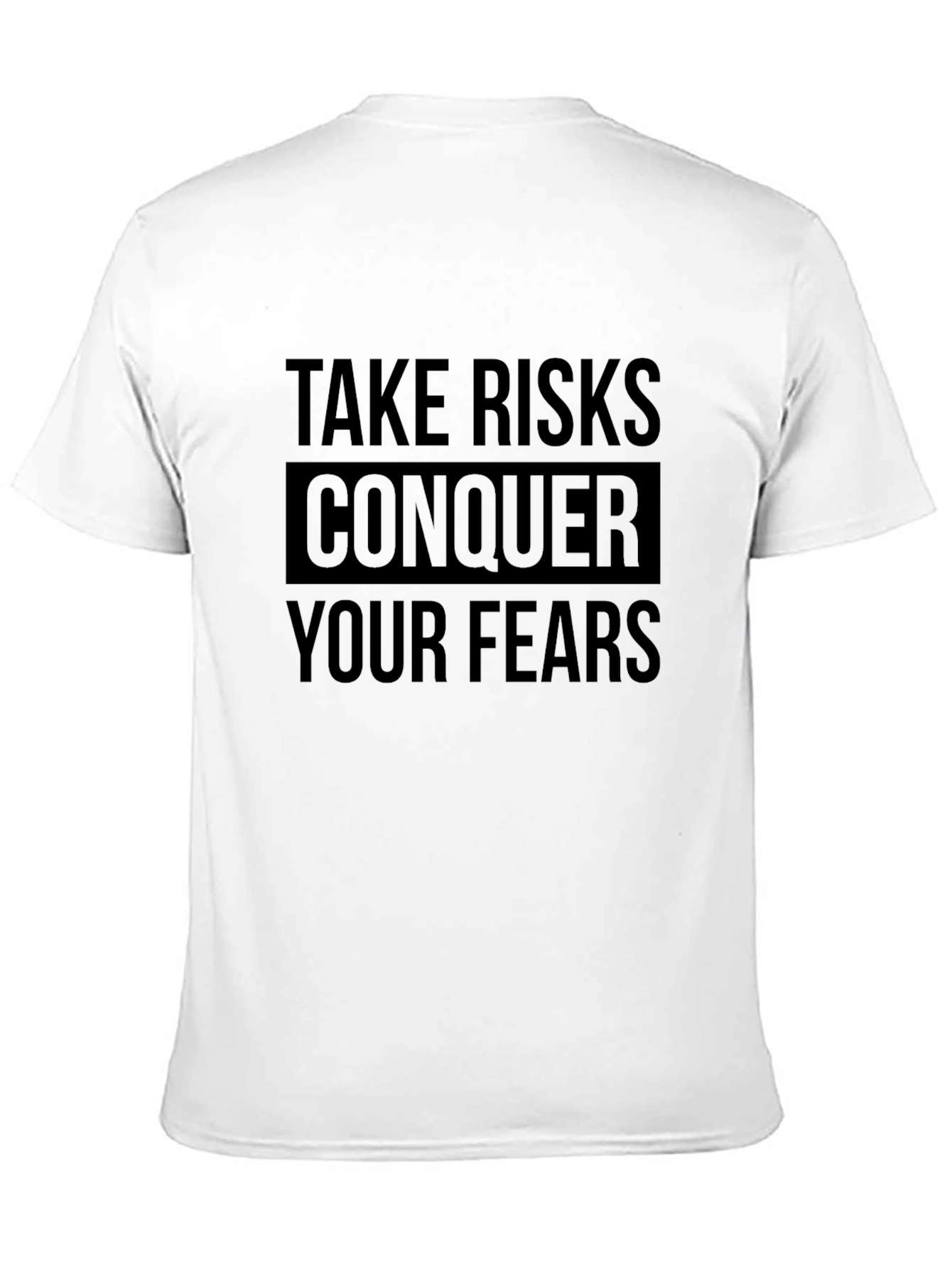 Take Risks Conquer Fears T-Shirt
