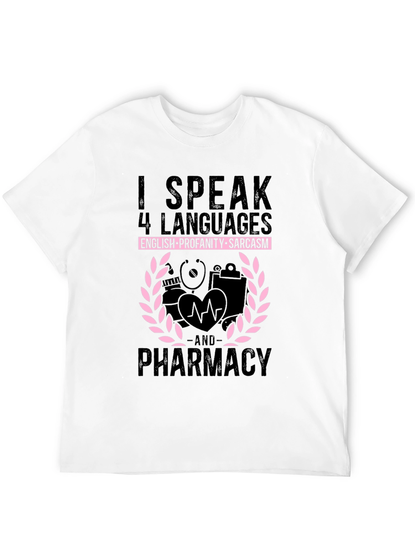 Funny Pharmacy T-Shirt: Speak 4 Languages